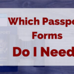 Which Passport Forms Do I Need Passport Forms Explained